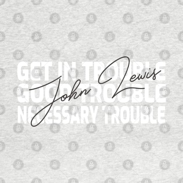 Get in Trouble Good Trouble Necessary Trouble T-shirt by BaronBoutiquesStore